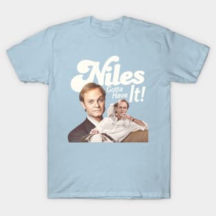 Niles Gotta Have It! T-Shirt